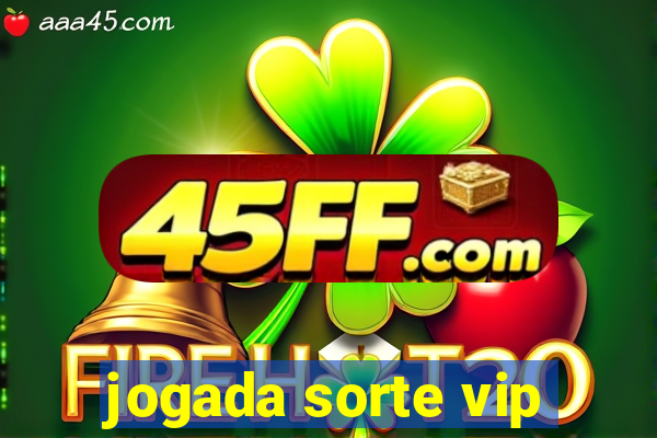 jogada sorte vip